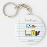 Teaching is My Life Key Chain