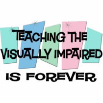 Teaching the Visually Impaired Is Forever Photo Cut Outs