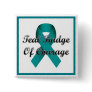 Teal Badge of Courage Pinback Button