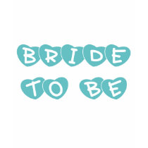 Teal Hearts Bride to Be t-shirts