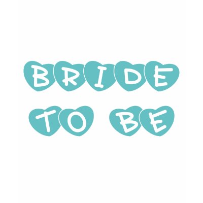 Teal Hearts Bride to Be Shirt