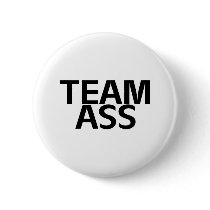 Team Ass Pinback Buttons