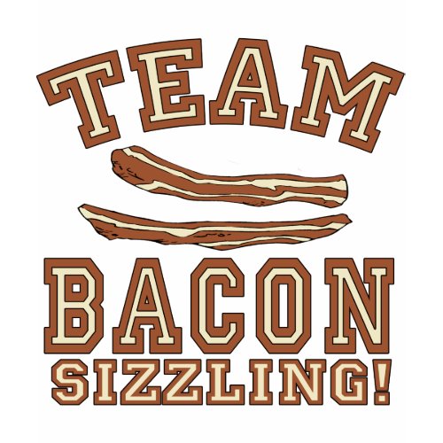 TEAM BACON is SIZZLING Tshirts, Mugs, Gifts shirt