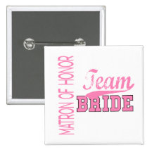 Team Bride 1 MATRON OF HONOR Pins