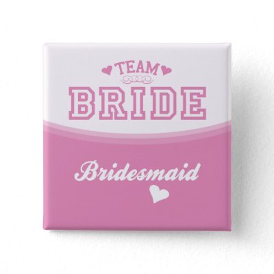 Team Bride Bridesmaid Button
