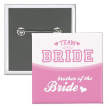 Team Bride Brother of the Bride Button