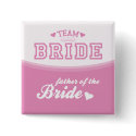Team Bride Father of the Bride Button