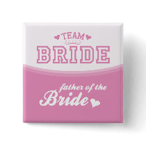 Team Bride Father of the Bride Button