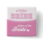 Team Bride Father of the Bride Button
