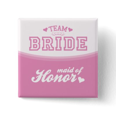 Team Bride Maid of Honor Button