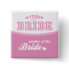 Team Bride Mother of the Bride Button