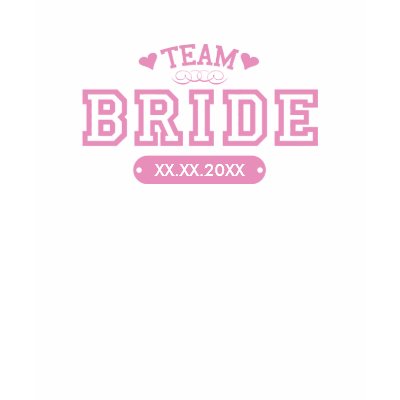 Team Bride T-Shirt by twoheartsshoppe