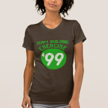 Team Building Exercise '99 T Shirts