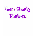 Team Chunky Dunkers t-shirts
