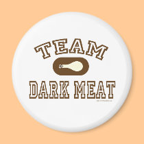 Team Dark Meat! magnets