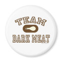 Team Dark Meat! magnets
