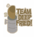 Team Deep Fried Turkey! t-shirts