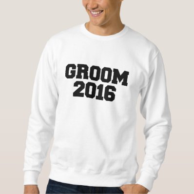 team Groom 2016 wedding engagement party Pullover Sweatshirt