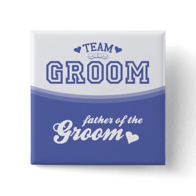 Team Groom Father of the Groom Button