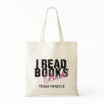 Team Kindle I Read Books Bitch Tote Bag Team Kindle I Read Books Bitch Tote Bag