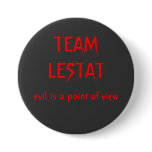 TEAM LESTAT, evil is a point of view buttons