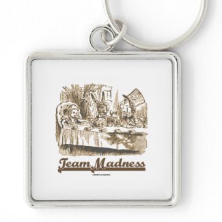 Team Madness (Wonderland Mad Tea Party Humor) keychain