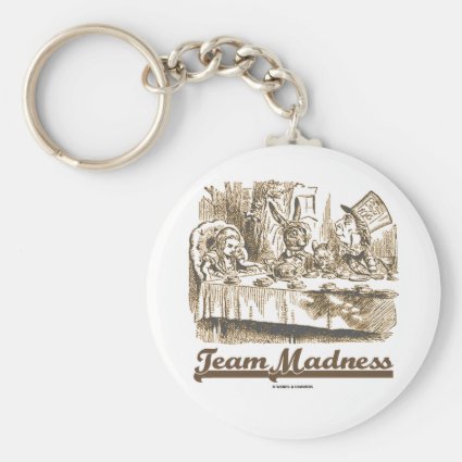 Team Madness (Wonderland Mad Tea Party Humor) Keychain