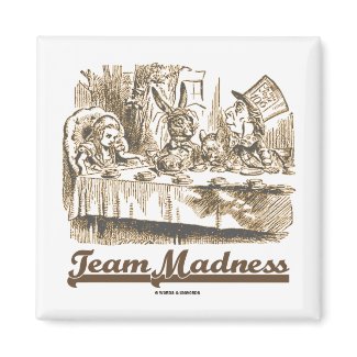 Team Madness (Wonderland Mad Tea Party Humor) magnet