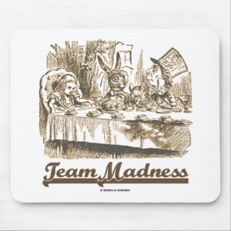 Team Madness (Wonderland Mad Tea Party Humor) mousepad