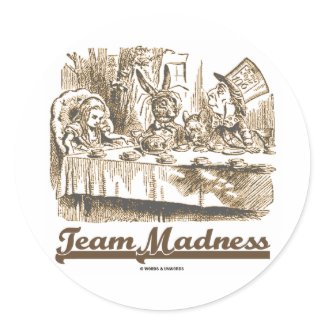 Team Madness (Wonderland Mad Tea Party Humor) sticker