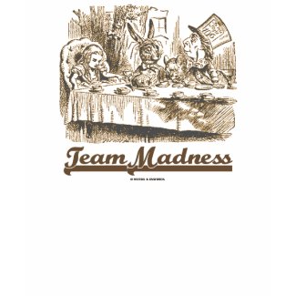 Team Madness (Wonderland Mad Tea Party Humor) shirt