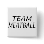 Team Meatball buttons