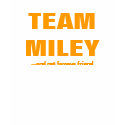 TEAM MILEY ...and not famous friend t-shirts