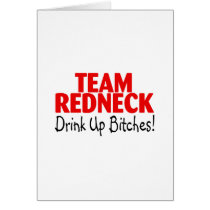 Team Redneck Drink Up Bitches Greeting Card
