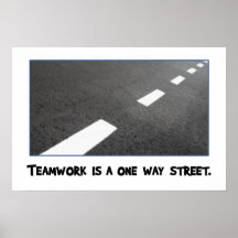 Teamwork is a one way street [S] Poster