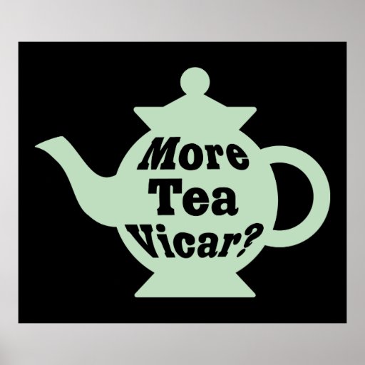 Teapot More tea Vicar? Pale green and Black Poster Zazzle