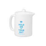 [Crown upside down] hold on to your hat  Teapots