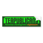 Teapublicans America's Homegrown Nightmare bumper stickers