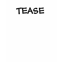 TEASE t-shirts by mercedes1979 TEASE t-shirts