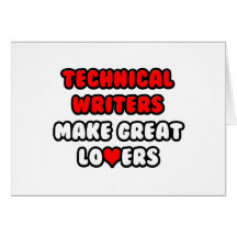 Technical Writers Make Great Lovers Greeting Card