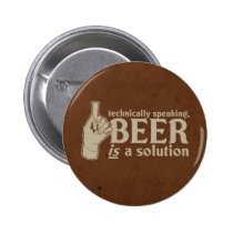 technically speaking, beer is a solution buttons