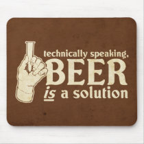 technically speaking, beer is a solution mousepads