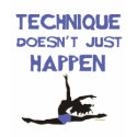 Technique Doesn’t just Happen t-shirts