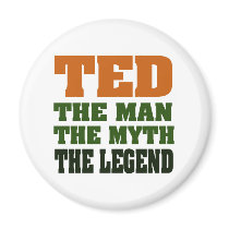 TED - the Man, the Myth, the Legend Magnet