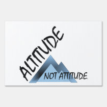 TEE Altitude, Not Attitude yard signs