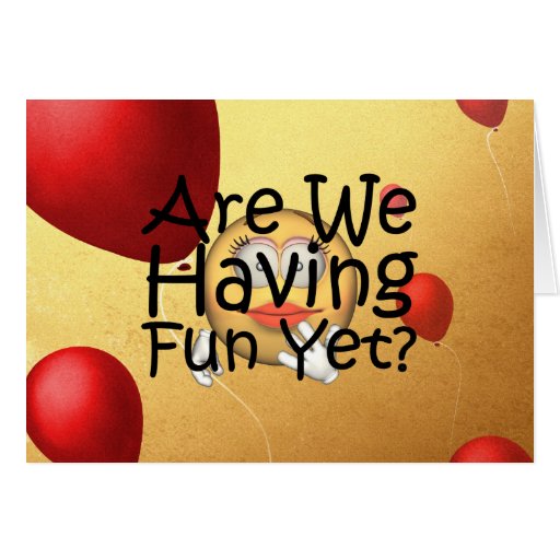 tee-are-we-having-fun-yet-card-zazzle