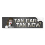 TEE Tan Dark Tan Now Bumper Sticker