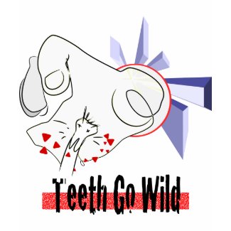 Teeth go wild shirt