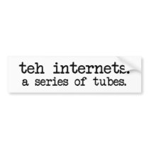 teh internets bumper stickers