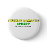 Televise Domestic Cricket Pinback Button